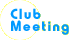 Club Meeting